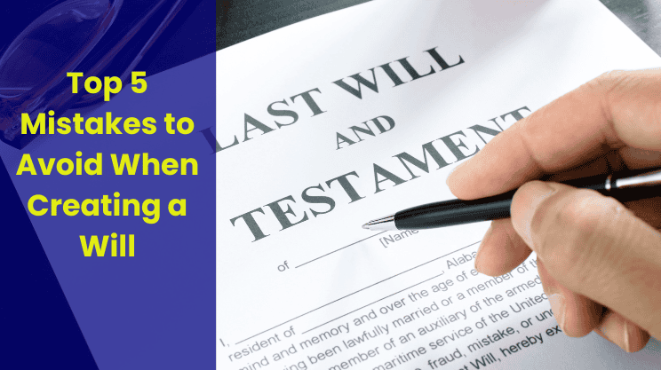 mistakes to avoid when creating a will